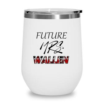 Future Mrs Wallen Merch Wine Tumbler | Mazezy