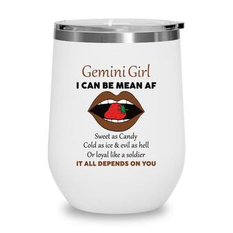 Gemini Girl I Can Be Mean Af Funny Quote Birthday Wine Tumbler - Seseable