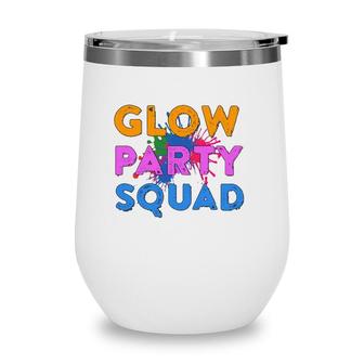 Glow Party Squad Glow Party Glow Squad Wine Tumbler | Mazezy