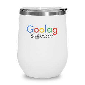 Goolag Diversity Of Opinion Will Not Be Tolerated Tee Wine Tumbler | Mazezy