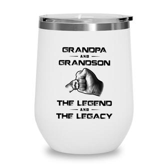 Grandpa And Grandson The Legend And The Legacy Wine Tumbler - Seseable