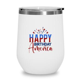 Happy Birthday America July Independence Day Red Blue 2022 Wine Tumbler - Seseable