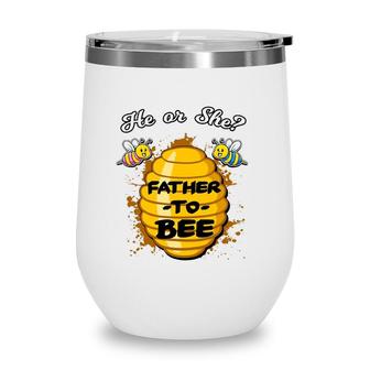 He Or She Father To Bee Gender Baby Reveal Announcement Wine Tumbler | Mazezy
