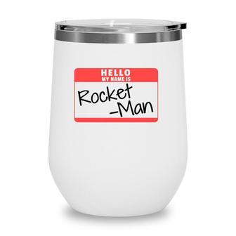 Hello My Name Is Rocket Man Funny Halloween Kim Costume Tee Wine Tumbler | Mazezy