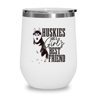 Husky Are Girls Best Friend Funny Siberian Husky Mom Wine Tumbler | Mazezy