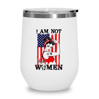 I Am Not Most Women Girl Trump Wine Tumbler | Mazezy