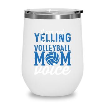 I Am Not Yelling Volleyball Mom Voice Blue White Wine Tumbler - Seseable