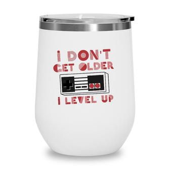 I Dont Get Older I Level Up Video Gamer Gift Wine Tumbler | Mazezy