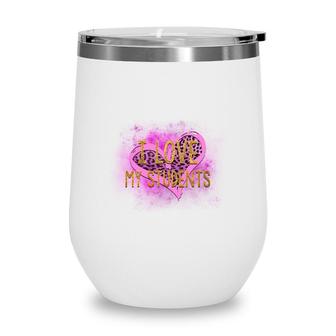 I Love My Students Leopard Heart Great Wine Tumbler - Seseable