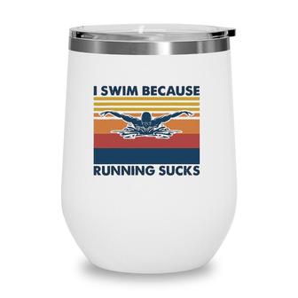 I Swim Because Running Sucks Swimming Wine Tumbler | Mazezy