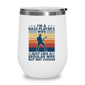 Im A Bass Players Wife Just Like A Regular Wife Wine Tumbler | Mazezy