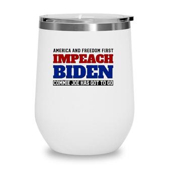 Impeach Biden - Commie Joe Has Got To Go Wine Tumbler | Mazezy