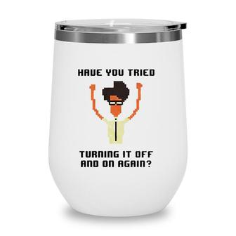 It Crowd Have You Tried Turning It Off Wine Tumbler | Mazezy