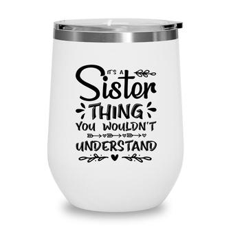 It Is A Sister Thing You Wouldnt Understand Family Reunion Black Wine Tumbler - Seseable