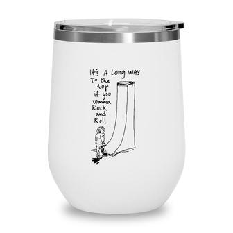 Its A Long Way To The Top If You Wanna Rock And Roll Wine Tumbler | Mazezy
