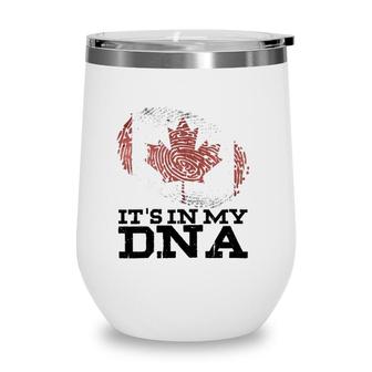Its In My Dna Canadian Canada Flag Hockey Fan Gifts Wine Tumbler | Mazezy