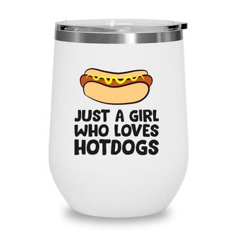 Just A Girl Who Loves Hot Dogs Wine Tumbler | Mazezy AU