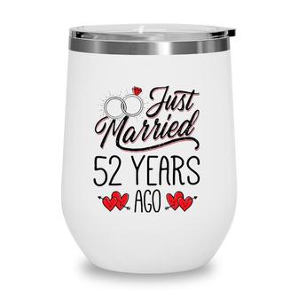Just Married 52 Years Ago Funny Couple 52Nd Anniversary Gift Wine Tumbler | Mazezy