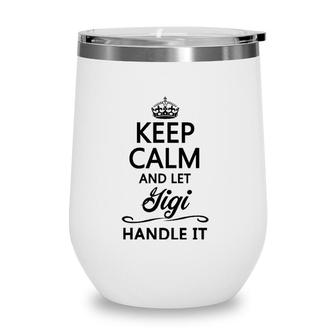 Keep Calm And Let Gigi Handle It Funny Name Gift Wine Tumbler | Mazezy