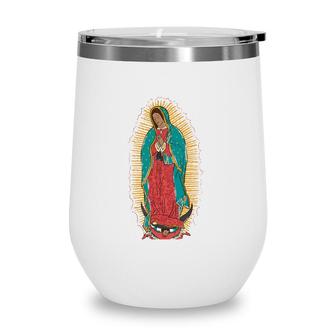 Lady Of Guadalupe - Virgen De Guadalupe Wine Tumbler | Mazezy CA