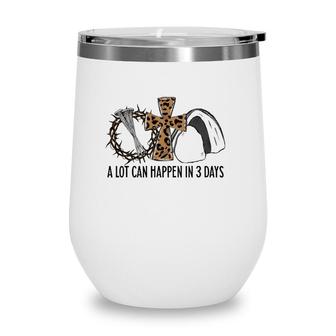 Leopard A Lot Can Happen In 3 Days Jesus Easter Christian Wine Tumbler | Mazezy