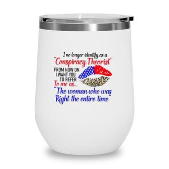 Leopard Lips The Woman Who Was Right The Entire Time Conspiracy Theorist Wine Tumbler | Mazezy