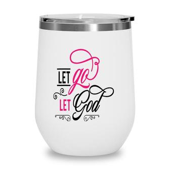 Let Go Let God Jesus God Religious Wine Tumbler | Mazezy