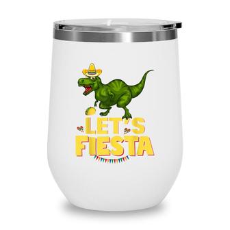 Lets Fiesta Sombrero Dinosaur Lover Funny Cinco De Mayo Wine Tumbler - Seseable