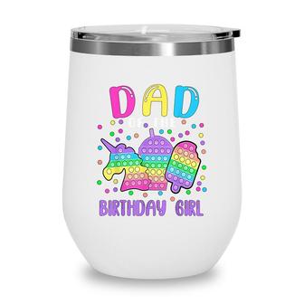 Lets Pop-It Dad Of The Birthday Girl Pop-It Wine Tumbler - Seseable
