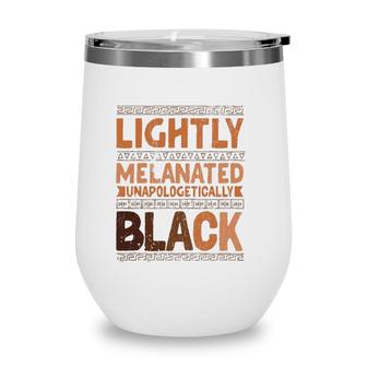 Lightly Melanated Unapologetically Black Melanin Wine Tumbler | Mazezy