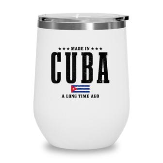 Made In Cuba A Long Time Ago Funny Cuban Pride Flag Wine Tumbler | Mazezy