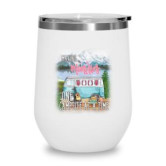 Making Memories One Campsite At The Time Camp Life Design Wine Tumbler - Seseable