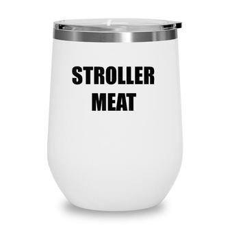 Mens Stroller Meat Funny New Dad New Father Fathers Day Gag Gift Wine Tumbler - Seseable