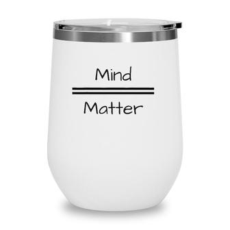 Mind Over Matter Psychology Brain Simple Wine Tumbler | Mazezy