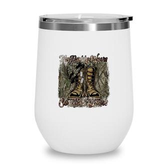 My Daddy Wears Combat Boots Hero Dad Father Wine Tumbler - Seseable