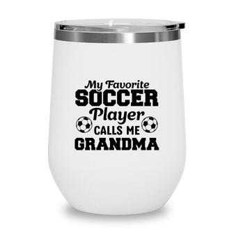 My Favorite Soccer Player Calls Me Grandma Lovers Wine Tumbler - Seseable