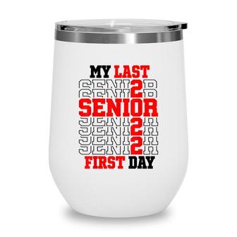 My Last First Day Class Of 2022 Senior Back To School Wine Tumbler - Seseable