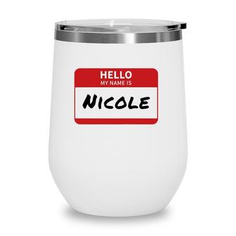 Nicole Name Tag Hello My Name Is Sticker Wine Tumbler | Mazezy