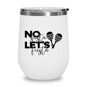 No Siesta Lets Fiesta Black Graphic Great Wine Tumbler - Seseable