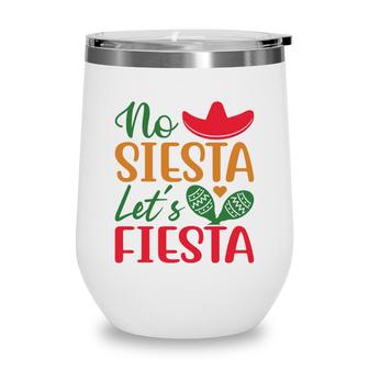 No Siesta Lets Fiesta Colorful Decoration Gift For Human Wine Tumbler - Seseable