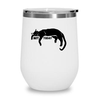 Not Today Lazy Sleepy Kitty Cat Lovers Funny Cute Nope Fun Wine Tumbler | Mazezy