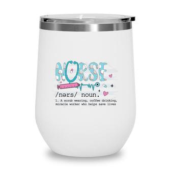 Nurse Graphics Noun Worker Who Helps Save Life New 2022 Wine Tumbler - Seseable