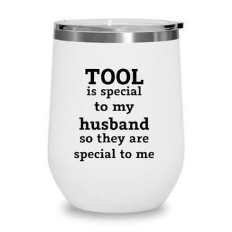 Official Tool Is Special To My Husband So They Are Special To Me Wine Tumbler | Mazezy
