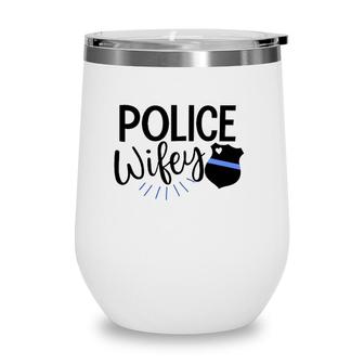 Police Wife Cute Police Officer Law Enforcement Wife Badge Wine Tumbler | Mazezy