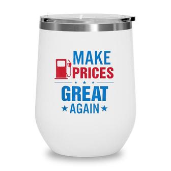 Pro Trump Supporter Make Gas Prices Great Again Wine Tumbler | Mazezy