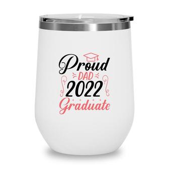 Proud Dad Class Of 2022 Graduate Trendy Fathers Day Wine Tumbler - Seseable