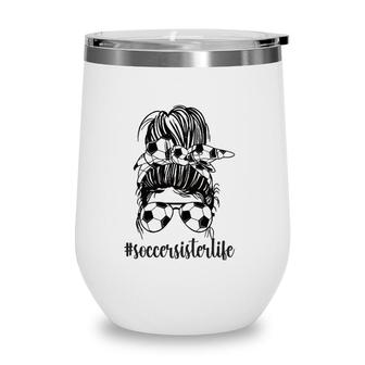 Proud Soccer Sister Of A Soccer Player Sis Wine Tumbler | Mazezy