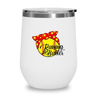 Raising A Baller Busy Raising Ballers Yellow Softball Wine Tumbler - Seseable