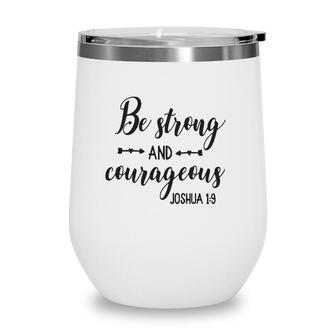 Religious Bible Sayings Women Be Strong & Courageous Wine Tumbler | Mazezy