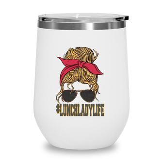 School Lunch Lady Lunchladylife Wine Tumbler | Mazezy